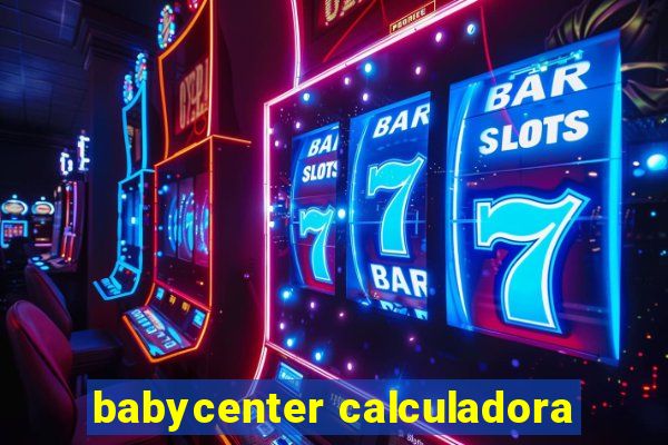 babycenter calculadora